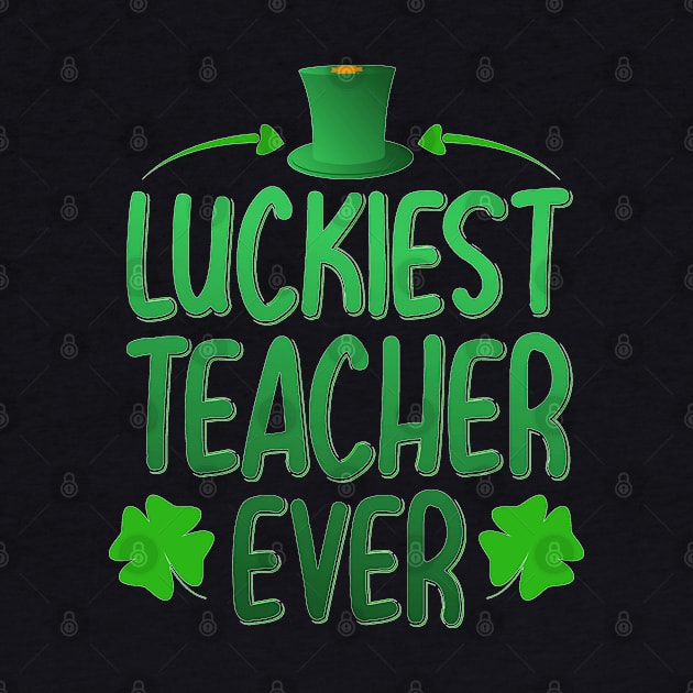 Luckiest Teacher Ever St Patrick's Day by MohamedKhaled1